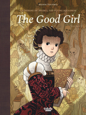 cover image of Catherine de' Medici, the Flying Squadron--Volume 1--The Good Girl